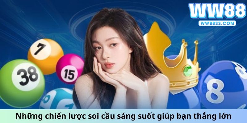 Những chiến lược soi cầu sáng suốt giúp bạn thắng lớn