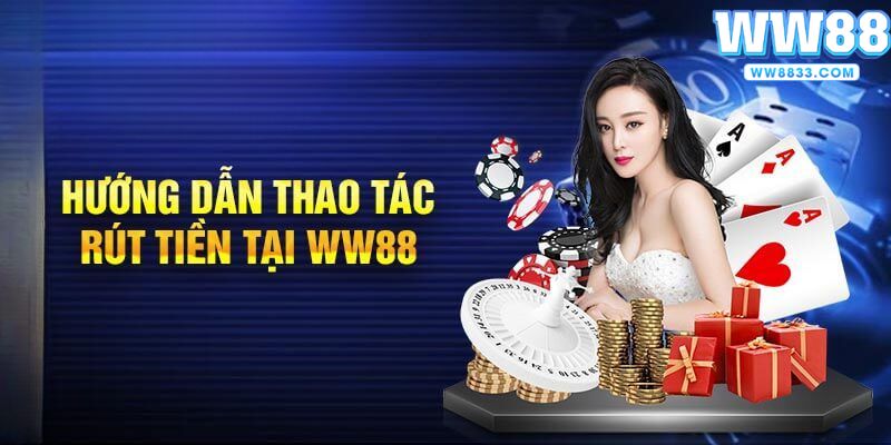 Thao tác rút tiền WW88 chỉ trong 2 phút